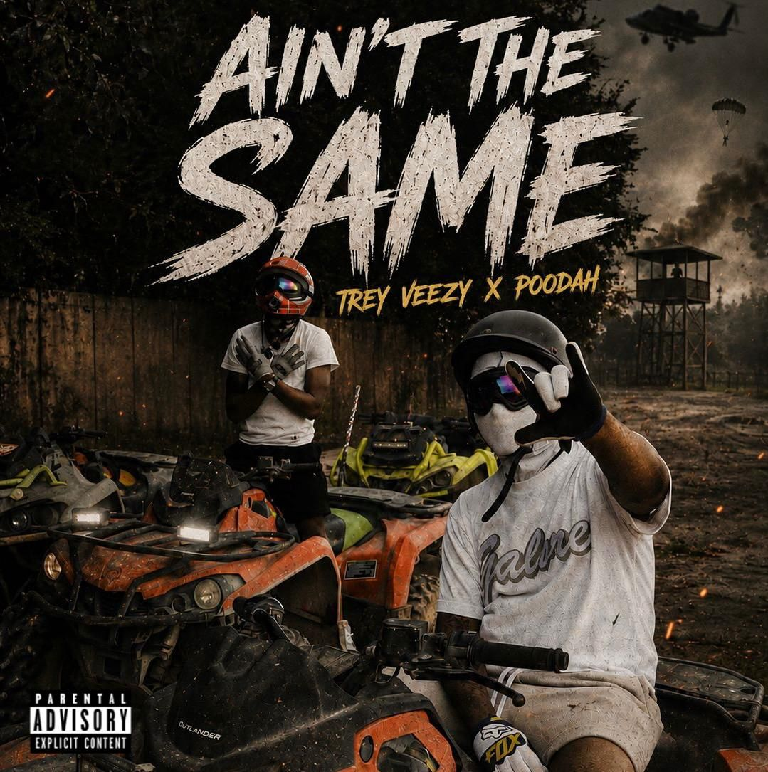 Ain't The Same — Trey Veezy x Poodah